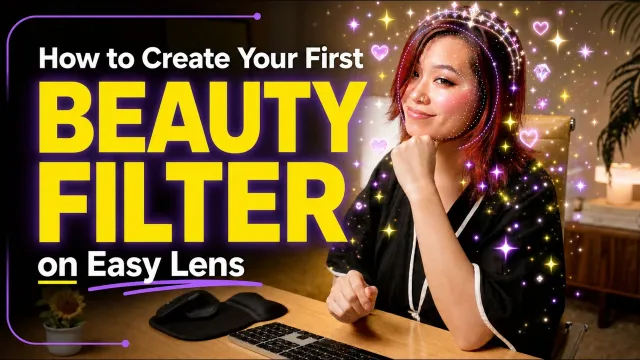Title card of the Easy Lens video How to Create Your First Beauty Filter